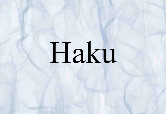 Haku (noun) Definition, Meaning & Examples