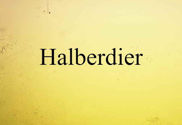 Halberdier (noun) Definition, Meaning & Examples