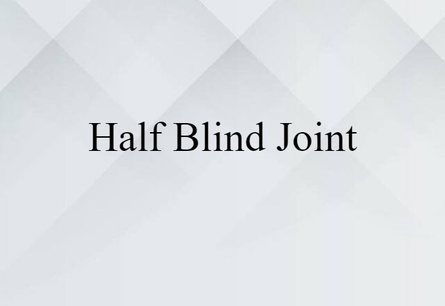 half-blind joint