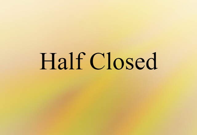 half closed