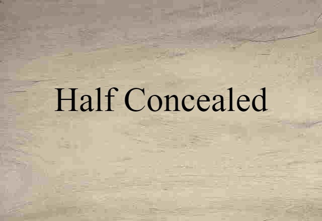 half concealed