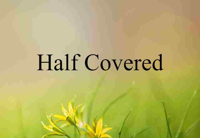 half-covered