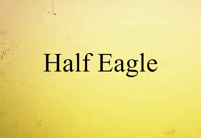 half eagle