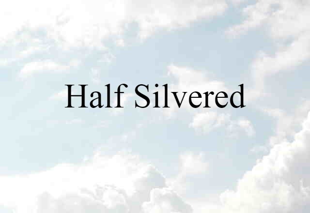 half-silvered