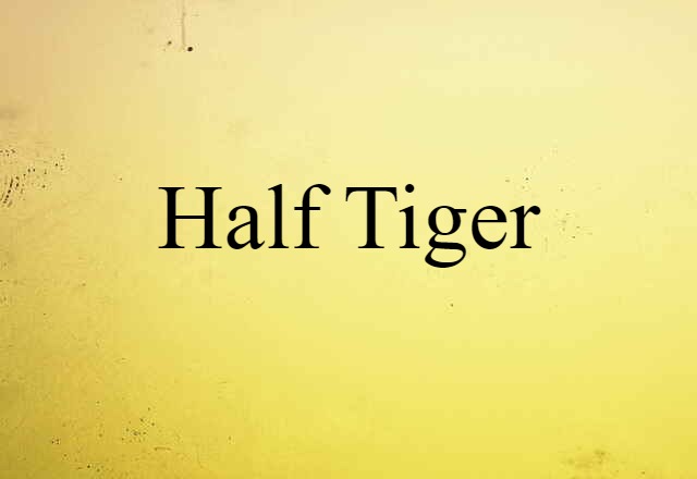 half tiger