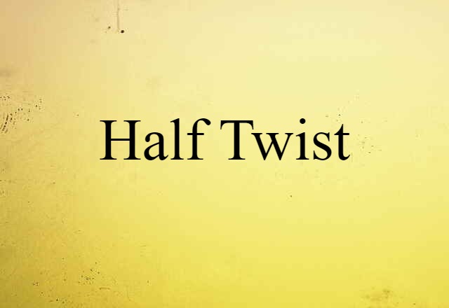 half twist