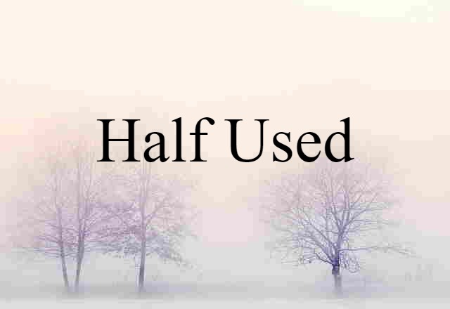 half-used