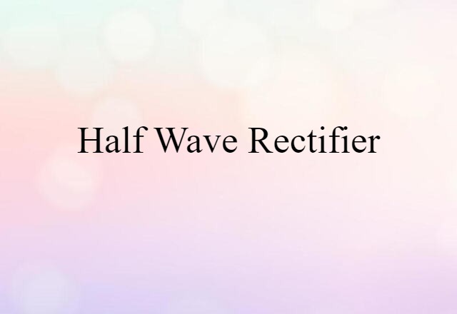 half-wave rectifier