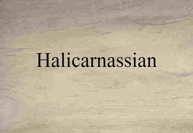 Halicarnassian (noun) Definition, Meaning & Examples