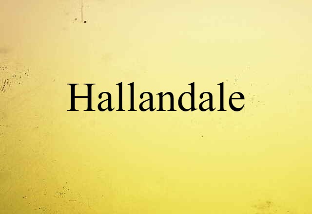 Hallandale (noun) Definition, Meaning & Examples