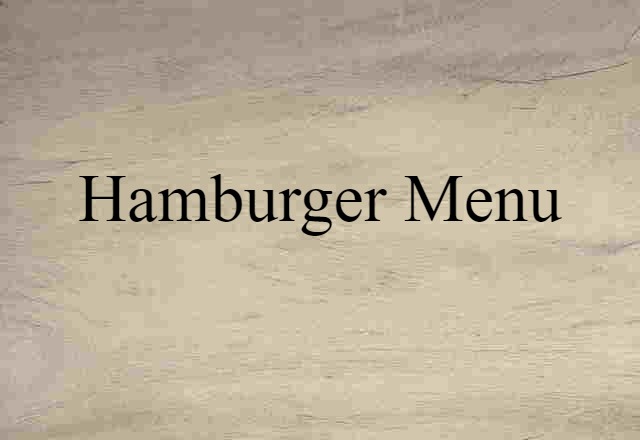 Hamburger Menu (noun) Definition, Meaning & Examples