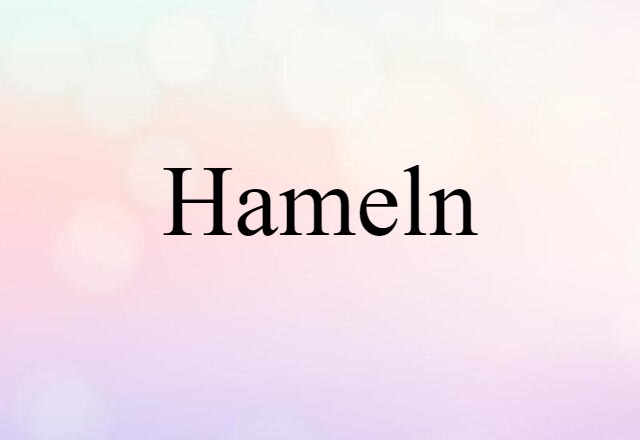 Hameln (noun) Definition, Meaning & Examples