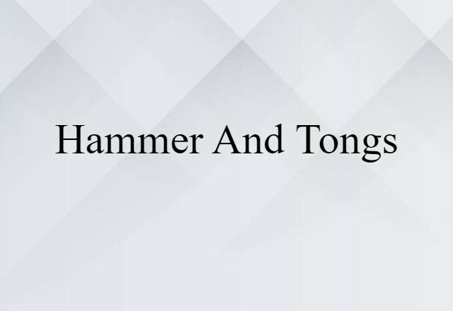 hammer and tongs