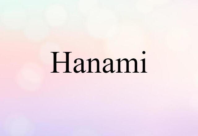 Hanami (noun) Definition, Meaning & Examples