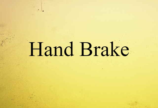 Hand Brake (noun) Definition, Meaning & Examples