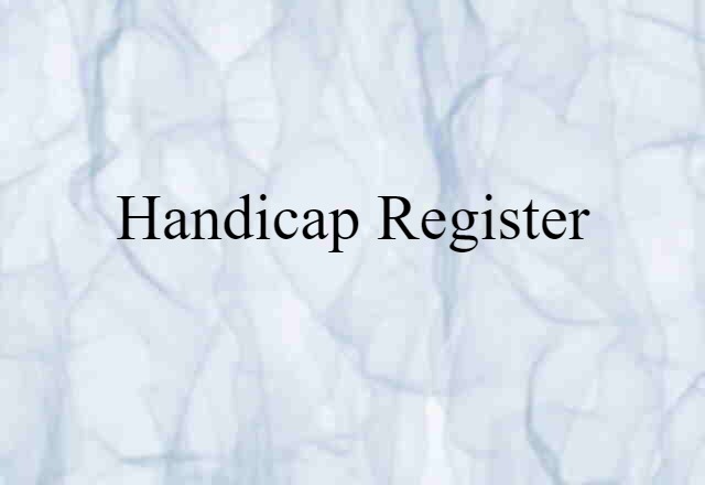 Handicap Register (noun) Definition, Meaning & Examples