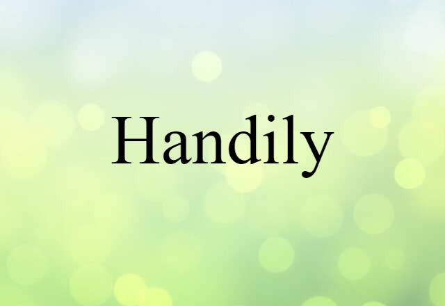 Handily (noun) Definition, Meaning & Examples