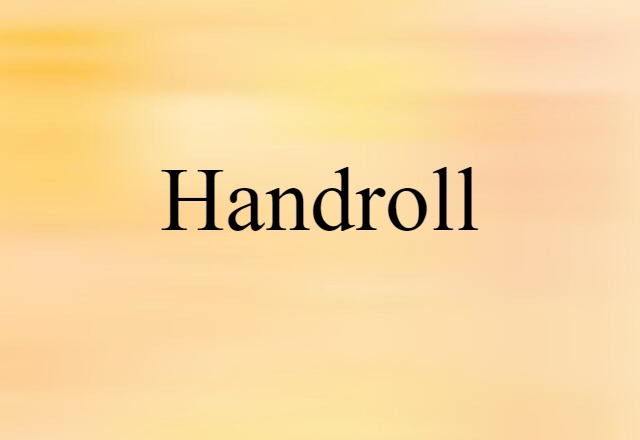 Handroll (noun) Definition, Meaning & Examples