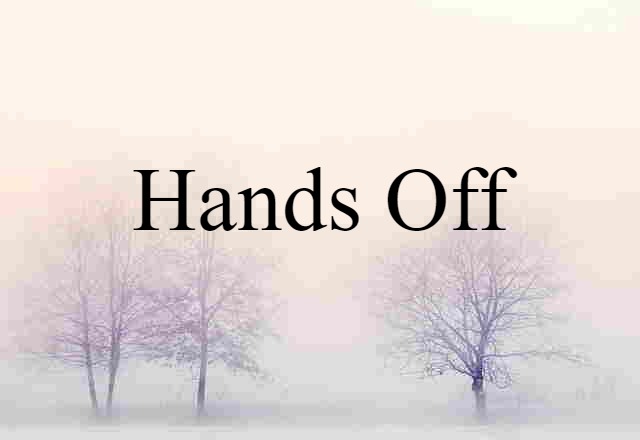 hands off