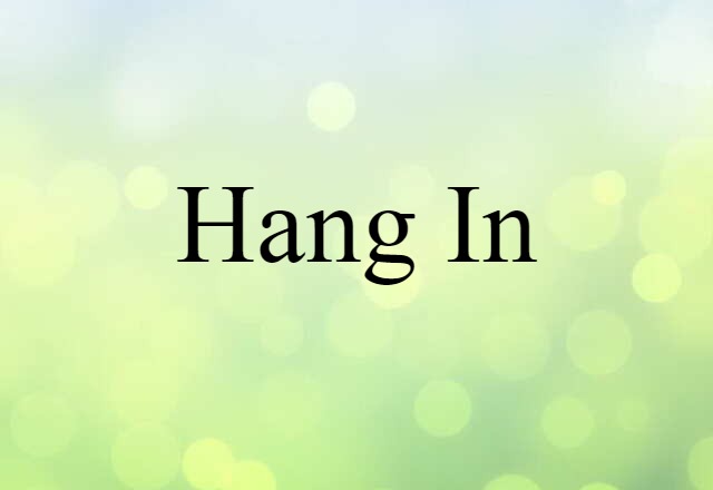 hang in