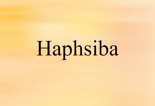 Haphsiba (noun) Definition, Meaning & Examples