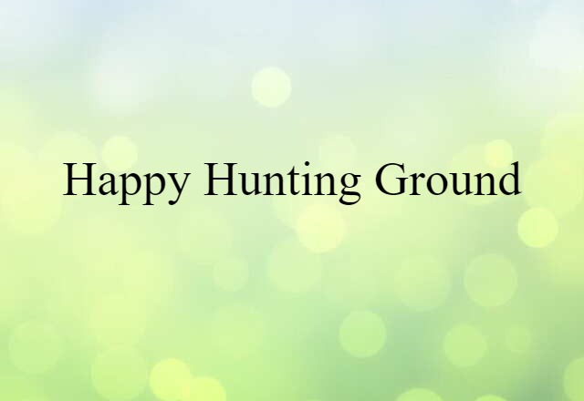 happy hunting ground