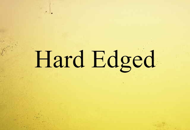 hard edged