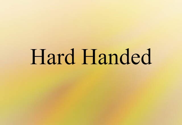 hard-handed