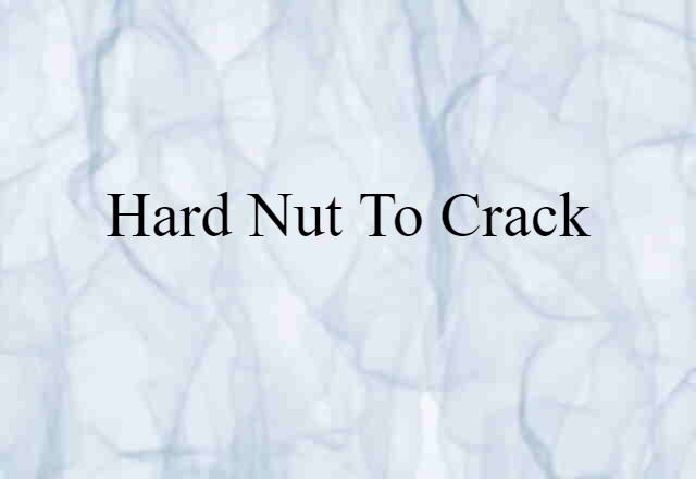 hard nut to crack