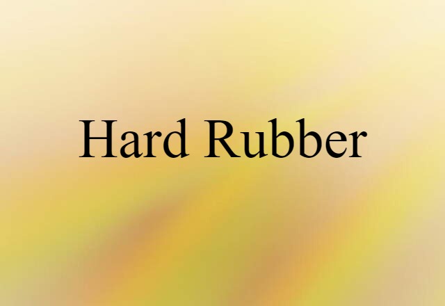 hard rubber