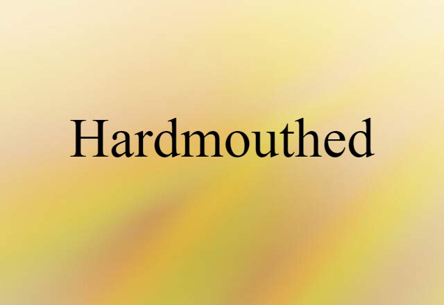 hardmouthed