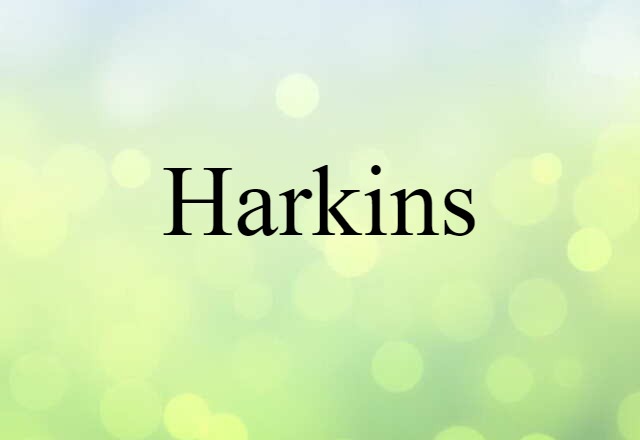 Harkins (noun) Definition, Meaning & Examples