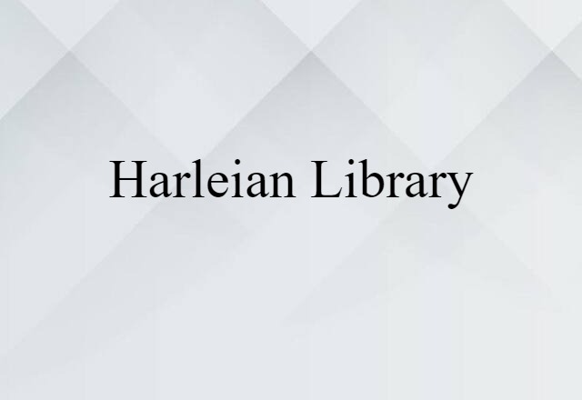 Harleian Library (noun) Definition, Meaning & Examples