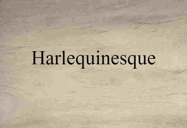 harlequinesque