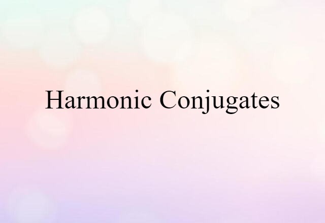 Harmonic Conjugates (noun) Definition, Meaning & Examples