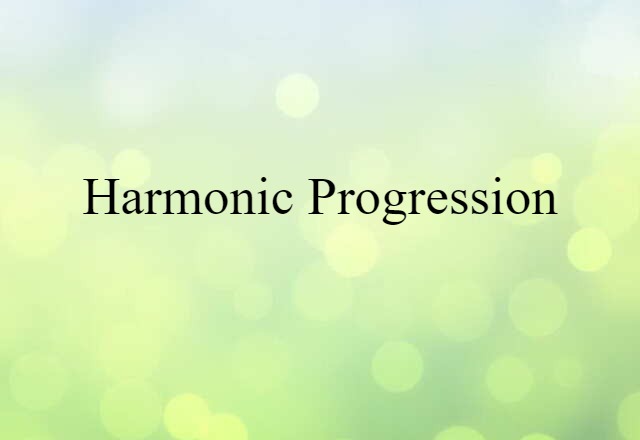 Harmonic Progression (noun) Definition, Meaning & Examples