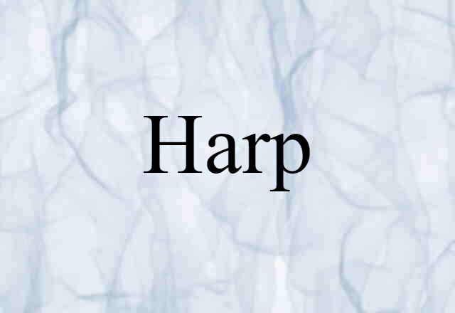 Harp (noun) Definition, Meaning & Examples