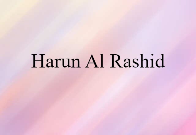 Harun Al-Rashid (noun) Definition, Meaning & Examples