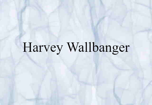 Harvey Wallbanger