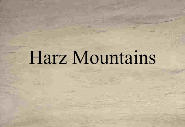 Harz Mountains (noun) Definition, Meaning & Examples