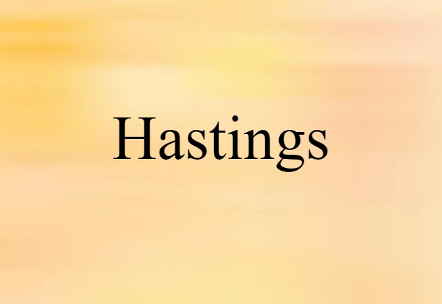 Hastings (noun) Definition, Meaning & Examples