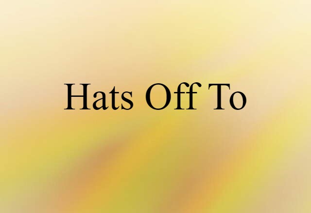 hats off to