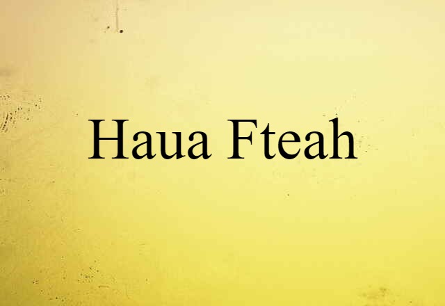 Haua Fteah (noun) Definition, Meaning & Examples