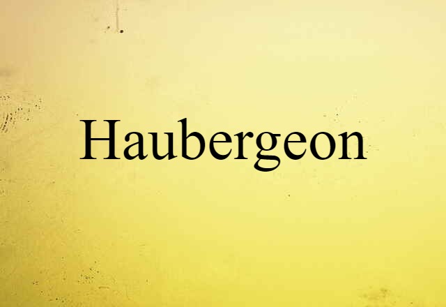 Haubergeon (noun) Definition, Meaning & Examples