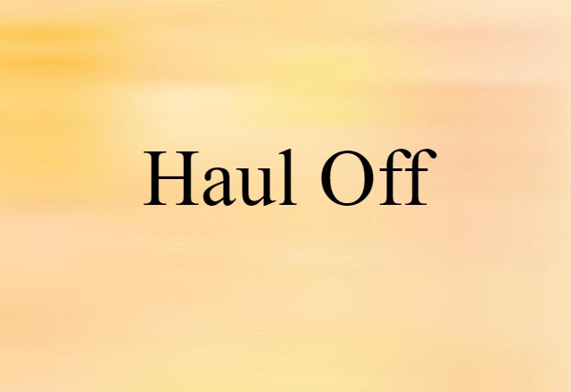 haul off