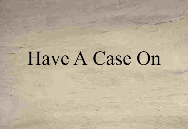 have a case on