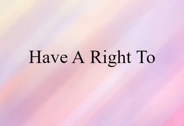 have a right to