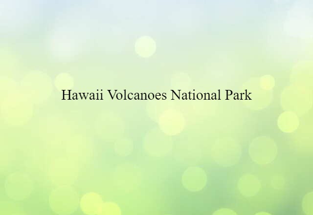 Hawaii Volcanoes National Park