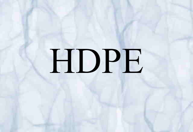 HDPE (noun) Definition, Meaning & Examples