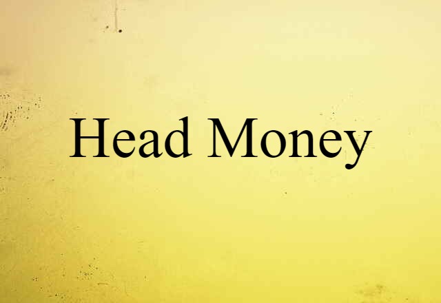 Head Money (noun) Definition, Meaning & Examples